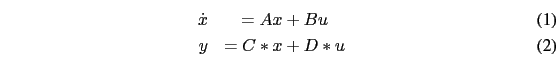 \begin{eqnarray}
\dot x&=Ax+Bu\\
y &=C*x+D*u
\end{eqnarray}