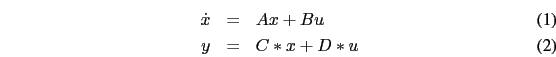 \begin{eqnarray}
\dot x&=&Ax+Bu\\
y &=&C*x+D*u
\end{eqnarray}