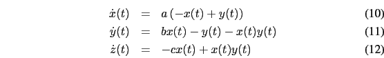 \begin{eqnarray}
\dot{x}(t) & = & a\left(-x(t)+y(t)\right)\\
\dot{y}(t) & = & bx(t)-y(t)-x(t)y(t)\\
\dot{z}(t) & = &-cx(t)+x(t)y(t)
\end{eqnarray}