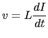 $\displaystyle v = L \frac{dI}{dt}$