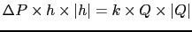 $\displaystyle \Delta P \times h\times\left\vert h \right\vert = k\times Q\times \left\vert Q\right\vert
$