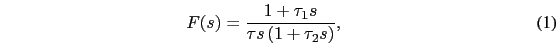 \begin{eqnarray}
F(s)=\dfrac{1+\tau_{1}s}{\tau s\left(1+\tau_{2}s\right)},
\end{eqnarray}