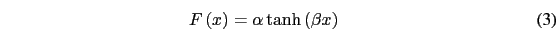 \begin{eqnarray}
F\left(x\right)=\alpha \tanh\left(\beta x\right)
\end{eqnarray}