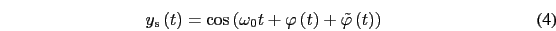 \begin{eqnarray}
y_{\rm {s}}\left(t\right)=\cos\left(\omega_{0}t+\varphi\left(t\right)+\tilde{\varphi}\left(t\right)\right)
\end{eqnarray}
