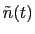 $ \tilde{n}(t)$