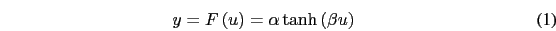 \begin{eqnarray}
y=F\left(u\right)=\alpha \tanh\left(\beta u\right)
\end{eqnarray}