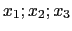 $ x_{1};x_{2};x_{3}$