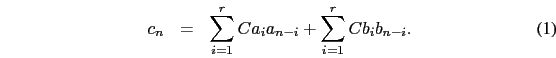 \begin{eqnarray}
c_{n}&=&{\displaystyle \sum_{i=1}^{r}Ca_{i}a_{n-i}+\sum_{i=1}^{r}Cb_{i}b_{n-i}}.
\end{eqnarray}