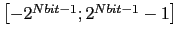 $ \left[-2^{Nbit-1};2^{Nbit-1}-1\right]$