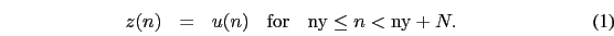 \begin{eqnarray}
\begin{array}{ccccc}
z(n) &=& u(n) & {\rm for} & {\rm ny} \leq n < {\rm ny}+N.
\end{array}\end{eqnarray}