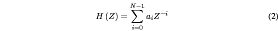 \begin{eqnarray}
H\left(Z\right)=\sum^{N-1}_{i=0}a_{i}Z^{-i}
\end{eqnarray}