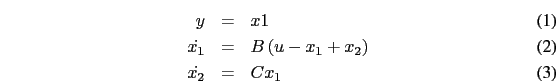 \begin{eqnarray}
y&=&x1\\
\dot{x_{1}}&=&B\left(u-x_{1}+x_{2}\right)\\
\dot{x_{2}}&=&Cx_{1}
\end{eqnarray}