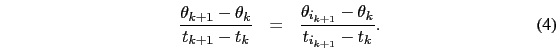 \begin{eqnarray}
\frac{\theta_{k+1}-\theta_{k}}{t_{k+1}-t_{k}}&=&\frac{\theta_{i_{k+1}}-\theta_{k}}{t_{i_{k+1}}-t_{k}}.
\end{eqnarray}