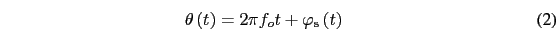 \begin{eqnarray}
\theta\left(t\right)=2\pi f_{o}t+\varphi_{\rm {s}}\left(t\right)
\end{eqnarray}