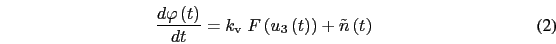 \begin{eqnarray}
\frac{d\varphi\left(t\right)}{dt}=k_{\rm {v}}\;F\left(u_{3}\left(t\right)\right) + \tilde{n}\left(t\right)
\end{eqnarray}