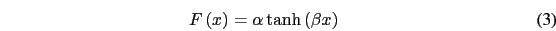 \begin{eqnarray}
F\left(x\right)=\alpha \tanh\left(\beta x\right)
\end{eqnarray}