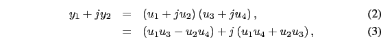 \begin{eqnarray}
y_{1}+jy_{2}&=&\left(u_{1}+ju_{2}\right)\left(u_{3}+ju_{4}\rig...
...u_{1}u_{3}-u_{2}u_{4}\right)+j\left(u_{1}u_{4}+u_{2}u_{3}\right),
\end{eqnarray}