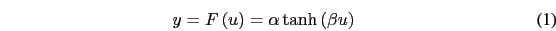 \begin{eqnarray}
y=F\left(u\right)=\alpha \tanh\left(\beta u\right)
\end{eqnarray}