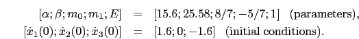 \begin{eqnarray}
\left[\alpha;\beta;m_{0};m_{1};E\right]&=&\left[15.6;25.58;8/7...
...\left[1.6;0;-1.6\right] \;\;\rm {(initial\;conditions).}\nonumber
\end{eqnarray}