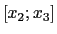 $ \left [x_{2};x_{3}\right ]$