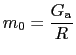 $ m_{0}=\dfrac{G_{\rm a}}{R}$