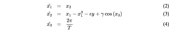 \begin{eqnarray}
\tilde{x_{1}}&=&x_{2}\\
\tilde{x_{2}}&=&x_{1}-x_{1}^{3}-\epsilon y+\gamma\cos\left(x_{3}\right)\\
\tilde{x_{3}}&=&\frac{2\pi}{T}
\end{eqnarray}