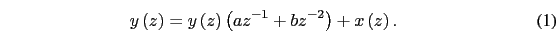 \begin{eqnarray}
y\left(z\right)=y\left(z\right)\left(az^{-1}+bz^{-2}\right)+x\left(z\right).
\end{eqnarray}