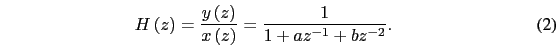 \begin{eqnarray}
H\left(z\right)=\dfrac{y\left(z\right)}{x\left(z\right)}=\dfrac{1}{1+az^{-1}+bz^{-2}}.
\end{eqnarray}